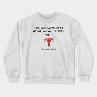 this was supposed to be our hot girl summer Crewneck Sweatshirt